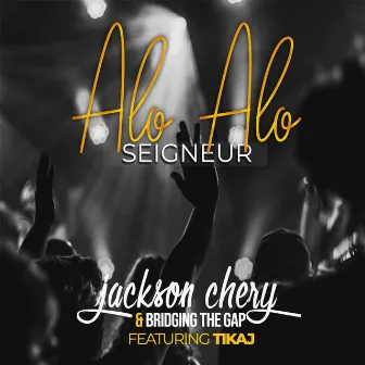 Alo Alo Seigneur by Jackson Chery & Bridging The Gap