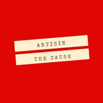 The Cause by Artisin