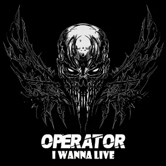 I wanna live by Operator