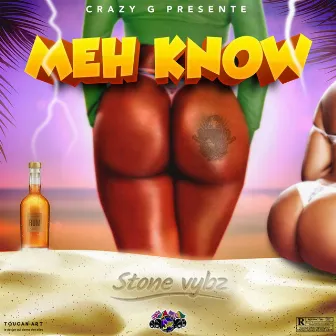 Meh Know by Stone Vybz