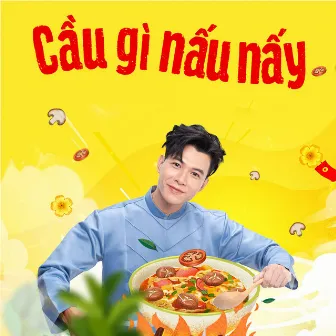 Cầu Gì Nấu Nấy by Anh Tú Atus