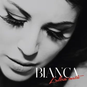 L' altra metà (Include Saprai, Festival di Sanremo 2014) by Bianca