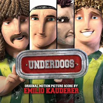 Underdogs (Original Motion Picture Soundtrack) by Emilio Kauderer