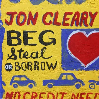 Beg Steal or Borrow by Jon Cleary