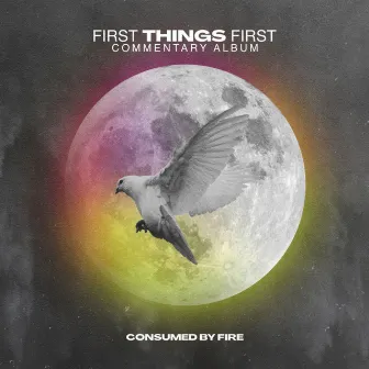 First Things First (Commentary) by Consumed By Fire