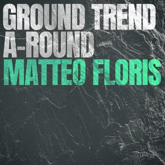 Ground Trend by Matteo Floris