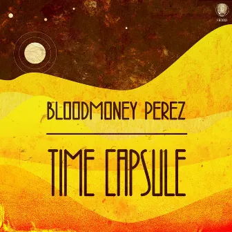 Time Capsule by Bloodmoney Perez