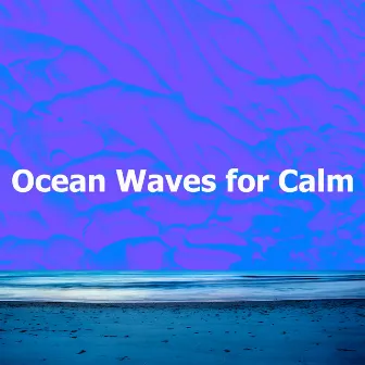 Ocean Waves for Calm by Sleep Surfers