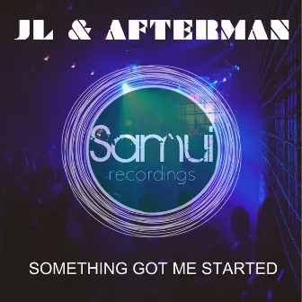 Something Got Me Started by Jl & Afterman