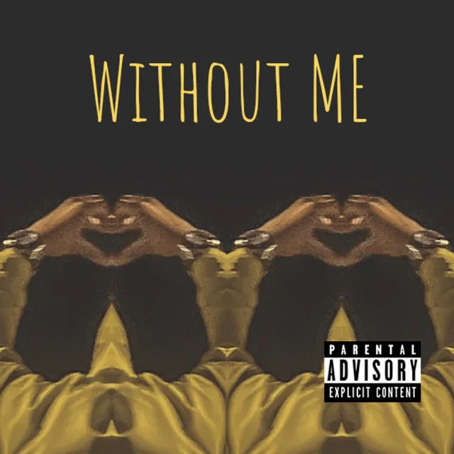 WITHOUT ME