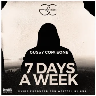 7 Days a Week by Gussy Corleone