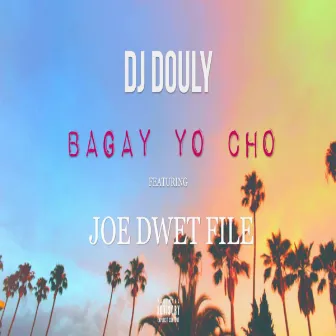 Bagay Yo Cho by DJ Douly