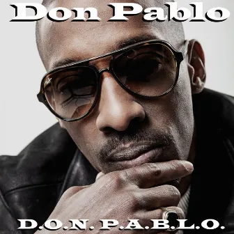 D.O.N. P.A.B.L.O. by Don Pablo