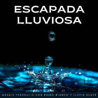 Escapada Lluviosa: Masaje Tranquilo Con Ruido Blanco Y Lluvia Suave by 