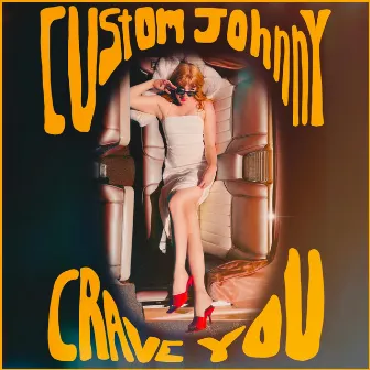 Crave You by Custom Johnny