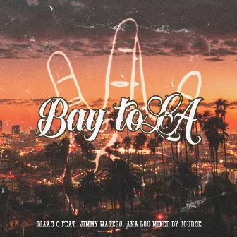 Bay To LA by Isaac C