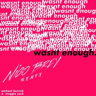 Wasn't Enough (Nico Brey Remix) by Michael Herrick