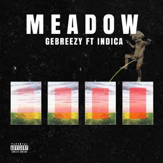 Meadow (feat. Indica) by Gebreezy