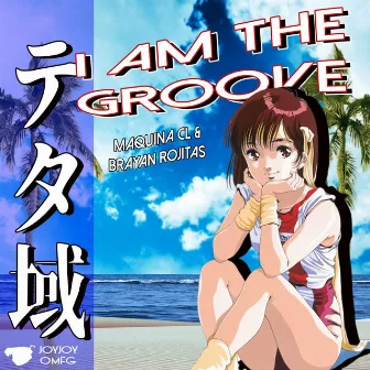 I Am The Groove テタ域 by Maquina CL