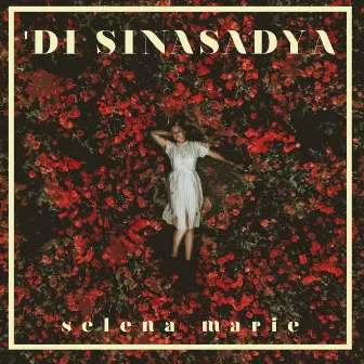 Di Sinasadya by Selena Marie