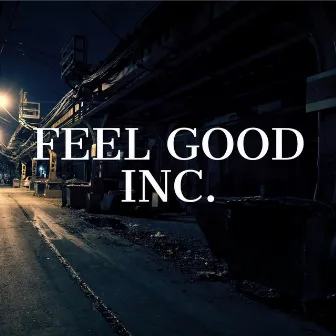 Feel Good Inc. by Sariya Peregrine