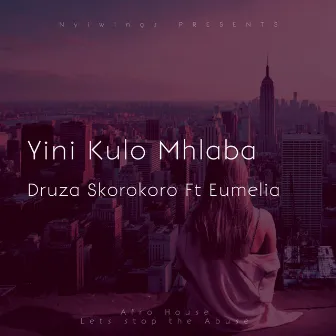 Yini Kulo Mhlaba by Druza Skorokoro