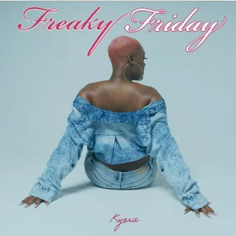 Freaky Friday by Kyera