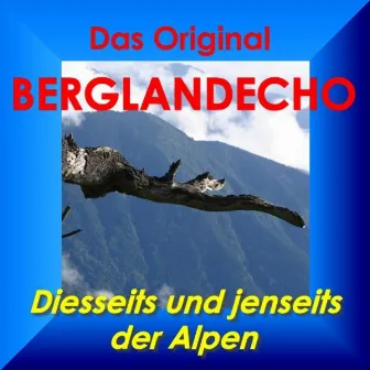 Diesseits und jenseits der Alpen by Das Original Berglandecho