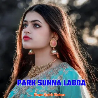 Park Sunna Lagga by Dinesh Khatana