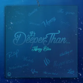 It's Deeper Than... by Tiffany Bleu