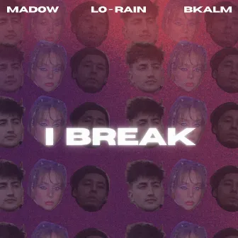 I Break by Lo-Rain