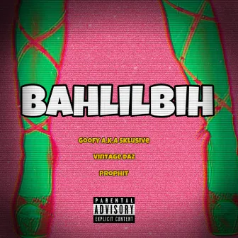 Bahlilbih by Goofy A.K.A Sklusive