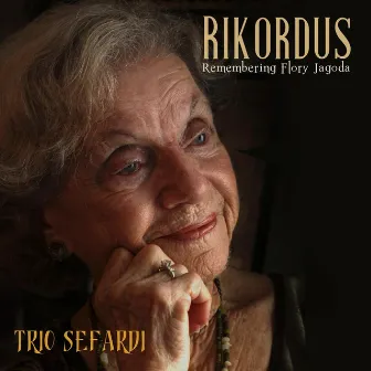 Rikordus: Remembering Flory Jagoda by Trio Sefardi