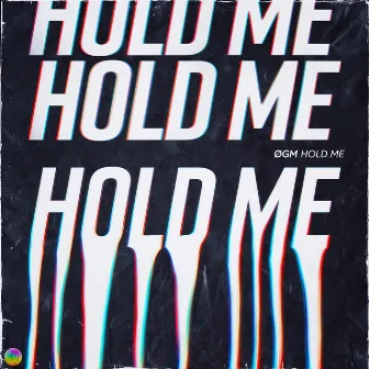 Hold Me by ØGM