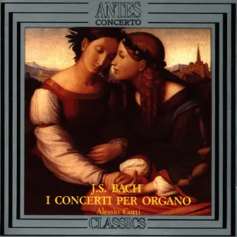 Johann Sebastian Bach: I Concerti Per Organo by Alessio Corti