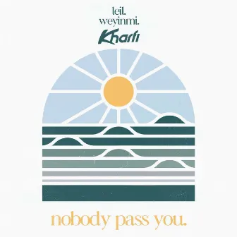 Nobody Pass You (Kharfi Remix) by Weyinmi