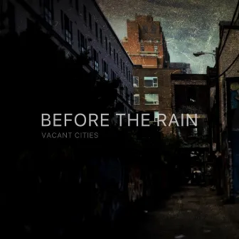 Before The Rain by Vacant Cities