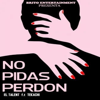 No Pidas Perdon by El Talent