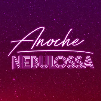 Anoche by Nebulossa