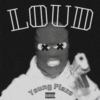 LOUD by Young Plazo