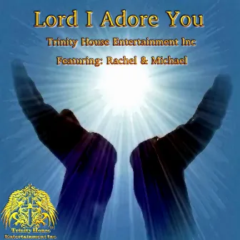 Lord I Adore You by Rachel