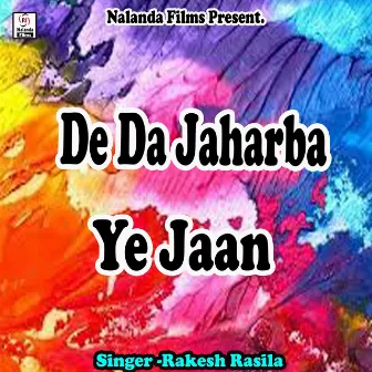 De Da Jaharba Ye Jaan by Rakesh Rasila