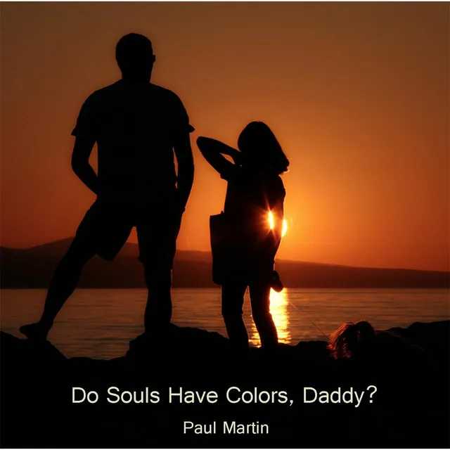 Do Souls Have Colors, Daddy?