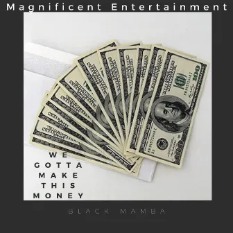 We Gotta Make This Money by Black Mamba