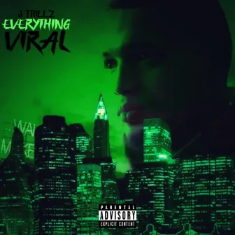 EVERYTHING VIRAL by J Trillz