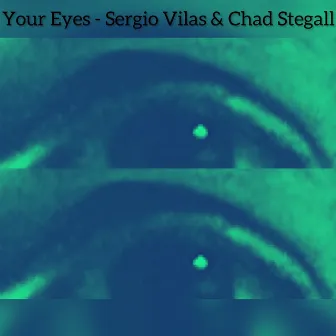 Your Eyes by Chad Stegall