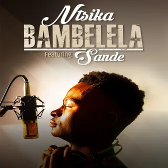 Bambelela (feat. Sande) by Ntsika