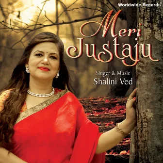 Meri Justaju by Shalini Ved