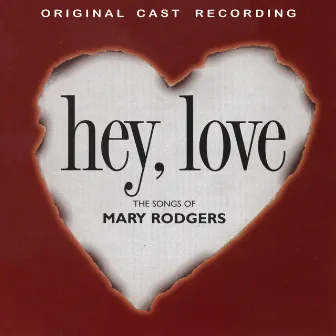 Hey, Love: The Songs Of Mary Rodgers (1997 Original Cast Recording) by Jason Workman