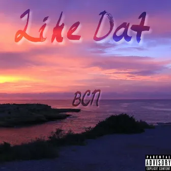 Like Dat by BCN